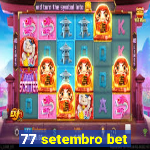 77 setembro bet